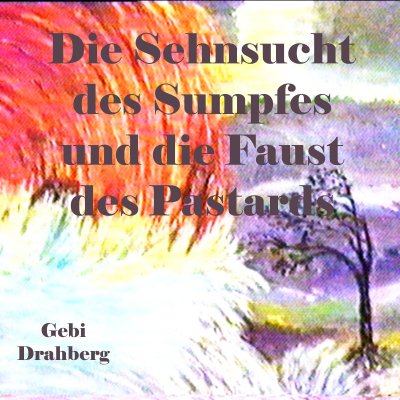 'Cover von Die Sehnsucht des Sumpfes und die Faust des Pastarts'-Cover