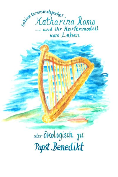 'Cover von Katharina Roma und ihr Harfenmodell vom Leben'-Cover