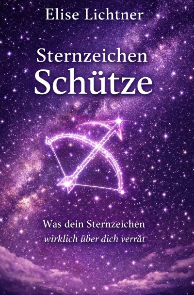 'Cover von Sternzeichen Schütze – Was dein Sternzeichen wirklich über dich verrät'-Cover