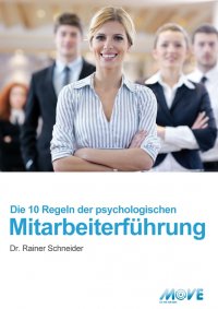 10 Regeln der psychologischen Mitarbeiterführung - Dr. Rainer Schneider