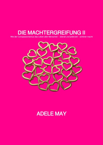 'Cover von DIE MACHTERGREIFUNG II : Wie der Compassionismus das Leben aller Menschen – überall und jederzeit – schöner macht'-Cover