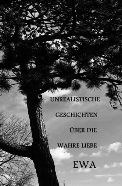 'Cover von Unrealistische Geschichten über die wahre Liebe     EWA'-Cover