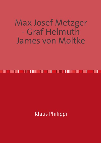 'Max Josef Metzger – Graf Helmuth James von Moltke'-Cover