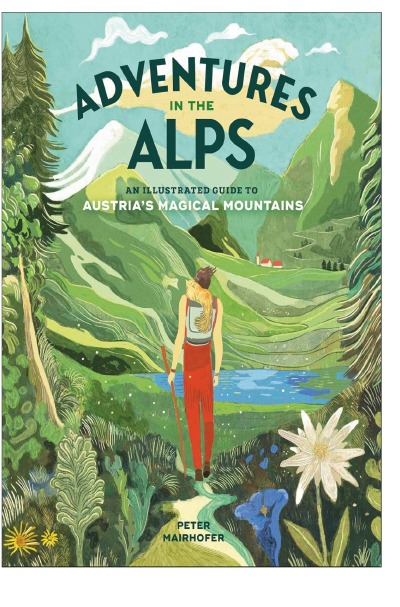 'Cover von Adventures in the Alps An Illustrated Guide to Austria’s Magical Mountains'-Cover