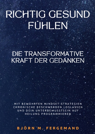 'Cover von Richtig gesund fühlen  – Die transformative Kraft der Gedanken'-Cover