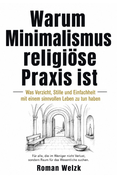 'Cover von Warum Minimalismus religiöse Praxis ist: Was Verzicht, Stille und Einfachheit mit einem sinnvollen Leben zu tun haben'-Cover