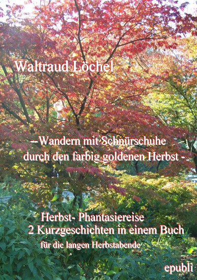 'Cover von – Wandern mit Schnürschuhe durch den farbig goldenen Herbst –'-Cover