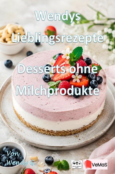 'Cover von Wendys Lieblingsrezepte – Desserts ohne Milchprodukte'-Cover