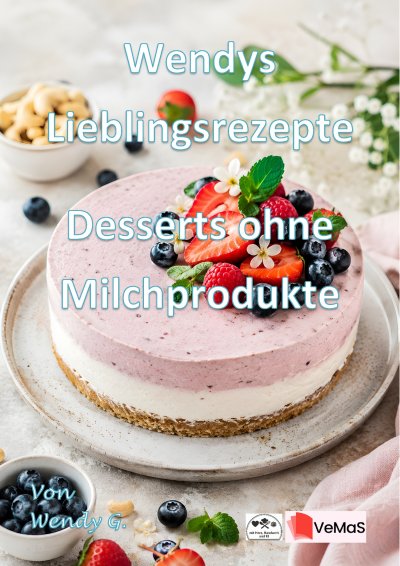 'Cover von Wendys Lieblingsrezepte – Desserts ohne Milchprodukte'-Cover