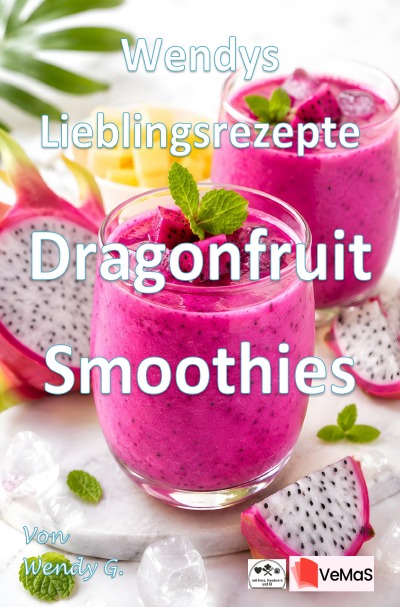 'Cover von Wendys Lieblingsrezepte – Dragonfruit Smoothies'-Cover