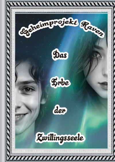 'Cover von Geheimprojekt Raven – Erbe der Zwillingsseelen'-Cover