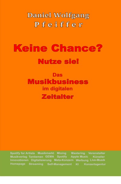 'Cover von Keine Chance? Nutze sie! Das Musikbusiness im digitalen Zeitalter'-Cover