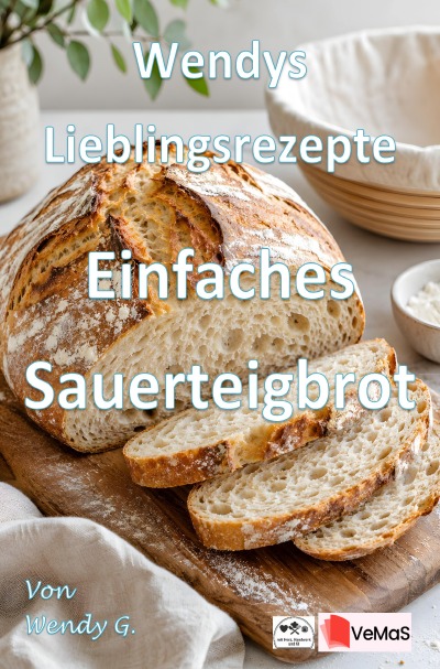 'Cover von Wendys Lieblingsrezepte – Einfaches Sauerteigbrot'-Cover