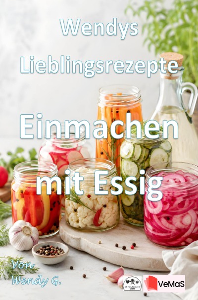 'Cover von Wendys Lieblingsrezepte – Einmachen mit Essig'-Cover