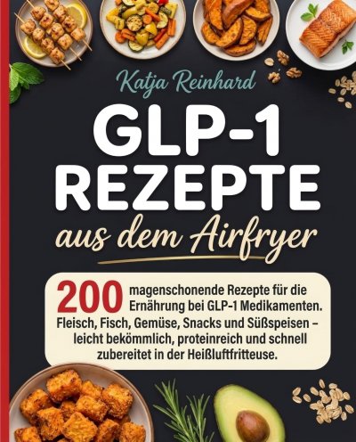 'Cover von GLP-1 Rezepte aus dem Airfryer. 200 magenschonende Rezepte für die begleitende Ernährung bei GLP-1 Medikamenten.'-Cover