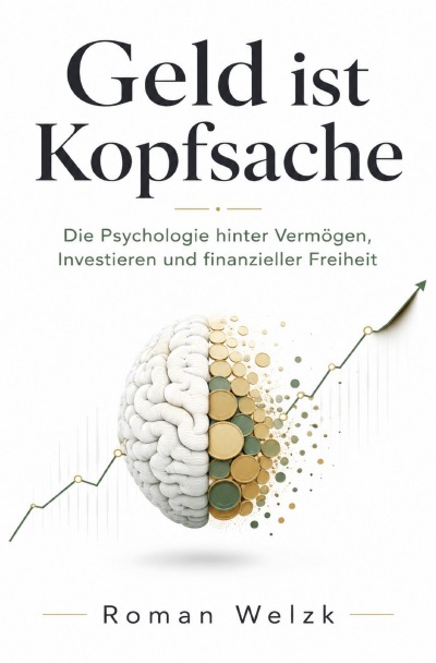 'Cover von Geld ist Kopfsache: Die Psychologie hinter Vermögen, Investieren und finanzieller Freiheit'-Cover