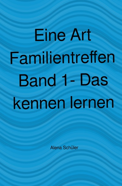 'Cover von Eine Art Familientreffen Band 1- Das kennen lernen'-Cover