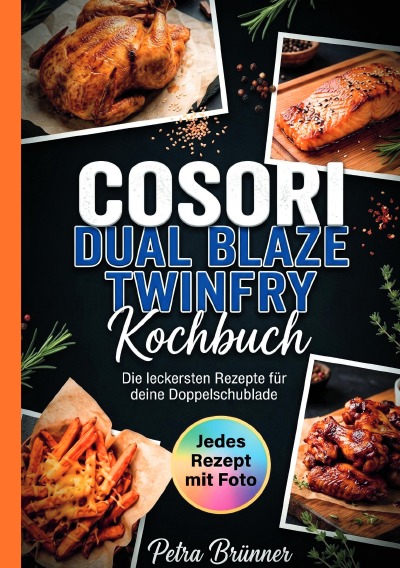 'Cover von Cosori Dual Blaze Twinfry Kochbuch- Jedes Rezept mit Foto.'-Cover