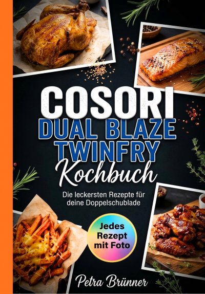 'Cover von Cosori Dual Blaze Twinfry Kochbuch- Jedes Rezept mit Foto.'-Cover