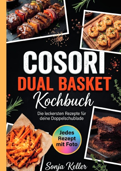 'Cover von Cosori Dual Basket Kochbuch- Jedes Rezept mit Foto.'-Cover