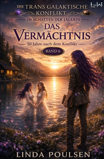 'Cover von Der Transgalaktische Konflikt – Im Schatten der Jägerin – Buch 6 von 7 – Das Vermächtnis'-Cover