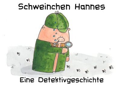 'Cover von Schweinchen Hannes – eine Detektivgeschichte'-Cover