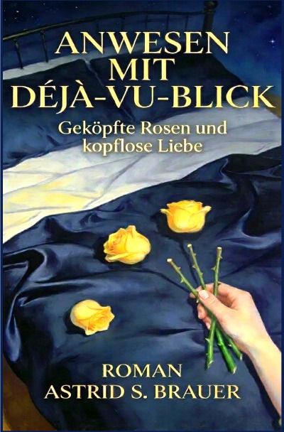 'Cover von ANWESEN MIT DÉJÀ-VU-BLICK:  Geköpfte Rosen und kopflose Liebe'-Cover