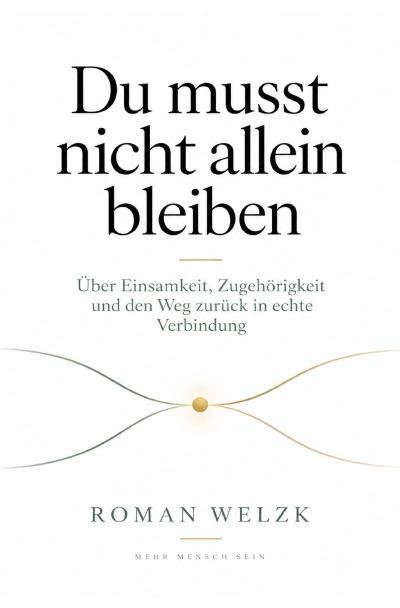 'Cover von Du musst nicht allein bleiben: Über Einsamkeit, Zugehörigkeit und den Weg zurück in echte Verbindung'-Cover