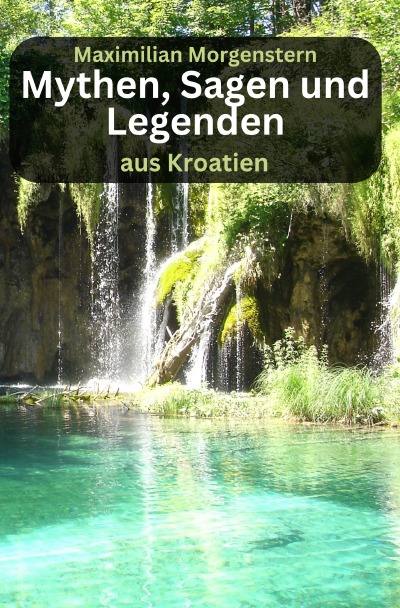 'Cover von Mythen, Sagen und Legenden aus Kroatien'-Cover
