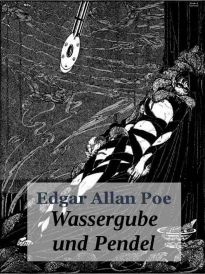 'Cover von Wassergrube und Pendel – Edgar Allan Poe. Die Kurzgeschichte ‚Wassergrube und Pendel‘ ist wohl die berühmteste Kurzgeschichte von Edgar Allan Poe.'-Cover