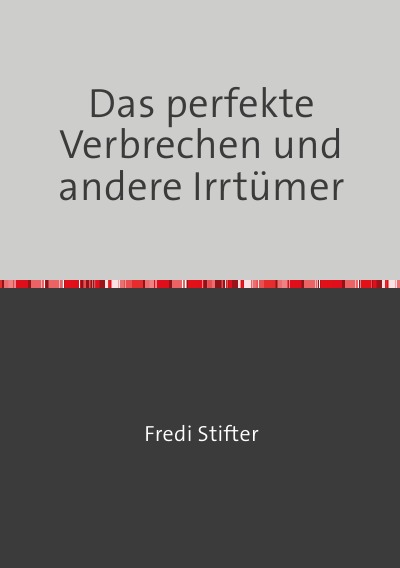 'Cover von Das perfekte Verbrechen und andere Irrtümer'-Cover