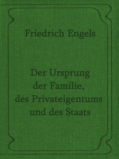 'Cover von Der Ursprung der Familie, des Privateigentums und des Staats. Friedrich Engels.'-Cover