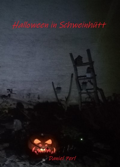 'Cover von Halloween in Schweinhütt – Ein bayerisches Grusel Horror Weihraz Vampir Geister Werwolf Hexen Teufel Nachzehrer Rauhnacht Rauhnächte Sagen Mythen Bavarian Creepypasta Buch'-Cover