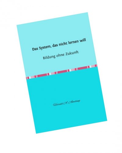 'Cover von Das System, das nicht lernen will – Bildung ohne Zukunft'-Cover
