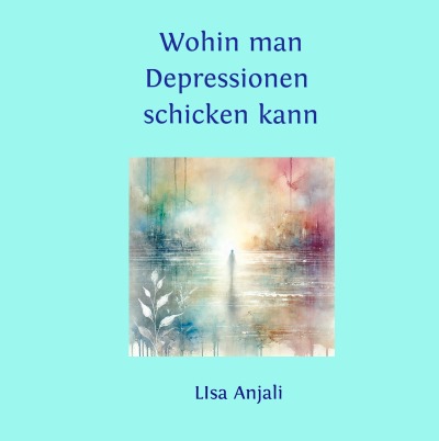 'Cover von Wohin man Depressionen schicken kann'-Cover