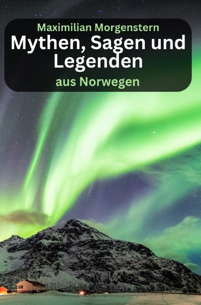 'Cover von Mythen, Sagen und  Legenden  aus Norwegen'-Cover