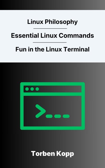 'Cover von Linux Philosophy – Essential Linux Commands – Fun in the Linux Terminal'-Cover