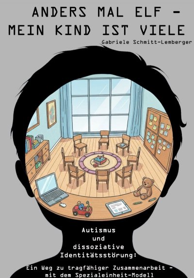 'Cover von Anders mal elf – mein Kind ist viele Autismus und dissoziative Identitätsstörung: Ein Weg zu tragfähiger Zusammenarbeit – mit dem Spezialeinheit-Modell'-Cover
