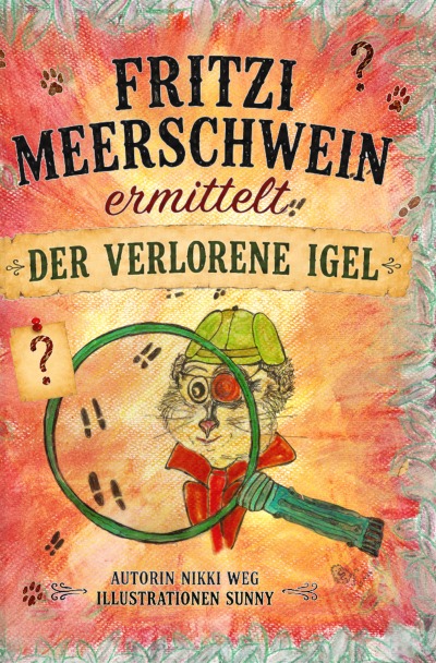 'Cover von Der verlorene Igel Fritzi Meerschwein ermittelt'-Cover