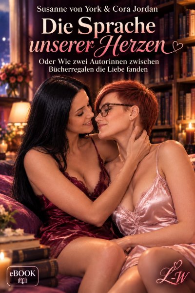 'Cover von Die Sprache unserer Herzen oder wie zwei Autorinnen zwischen Bücherregalen die Liebe fanden'-Cover