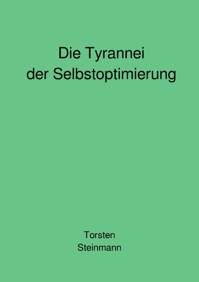 'Cover von Die Tyrannei der Selbstoptimierung'-Cover