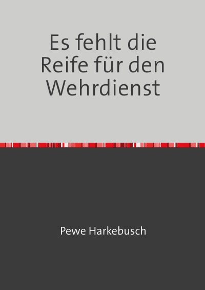 'Cover von Es fehlt die Reife für den Wehrdienst'-Cover