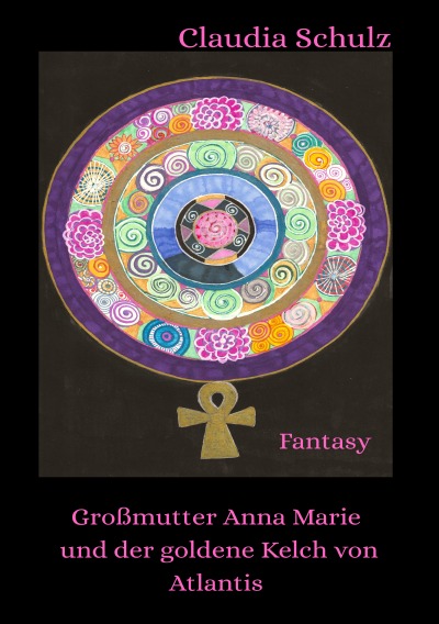 'Cover von Großmutter Anna Marie und der goldene Kelch von Atlantis'-Cover
