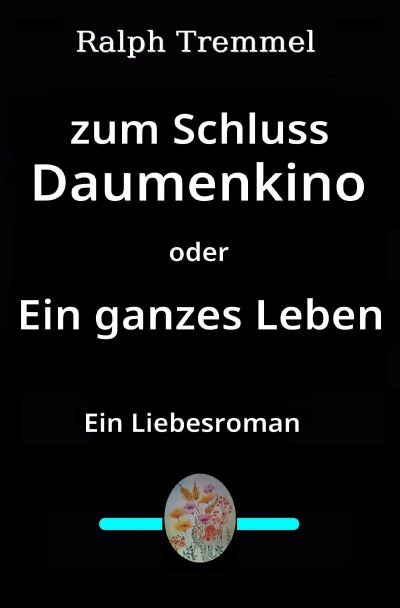 'Cover von Zum Schluss  Daumenkino oder Ein ganzes Leben'-Cover