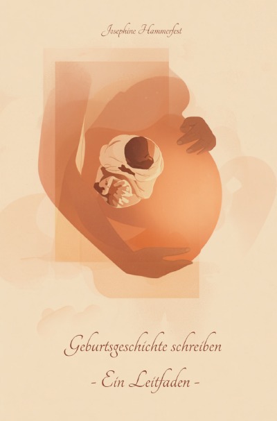 'Cover von Geburtsgeschichte schreiben – Ein Leitfaden –'-Cover