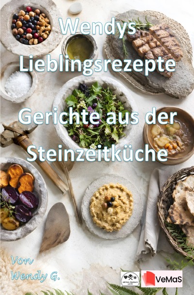 'Cover von Wendys Lieblingsrezepte – Gerichte aus der Steinzeitküche'-Cover