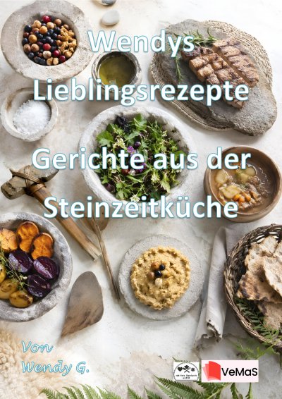 'Cover von Wendys Lieblingsrezepte – Gerichte aus der Steinzeitküche'-Cover