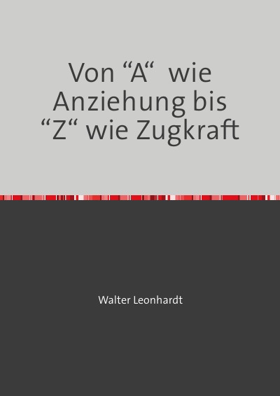 'Cover von Von “A“  wie Anziehung bis “Z“ wie Zugkraft'-Cover