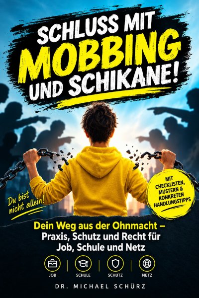 'Cover von Schluss mit Mobbing und Schikane! Dein Weg aus der Ohnmacht – Praxis, Schutz und Recht für Job, Schule und Netz'-Cover