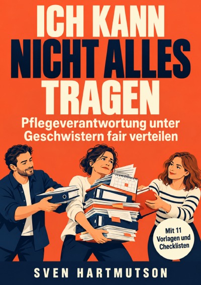 'Cover von Ich kann nicht alles tragen – Pflegeverantwortung unter Geschwistern fair verteilen'-Cover